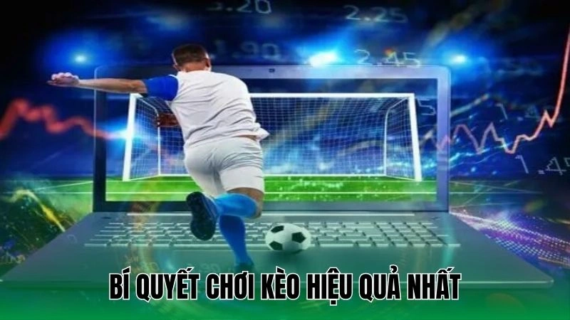 Bí quyết chơi kèo hiệu quả nhất