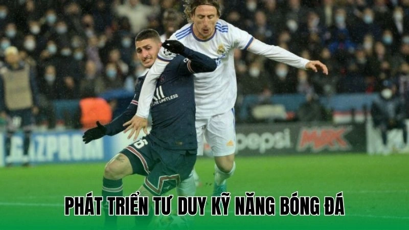 Phát triển tư duy kỹ năng bóng đá