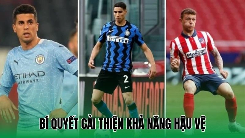 Bí quyết cải thiện khả năng hậu vệ