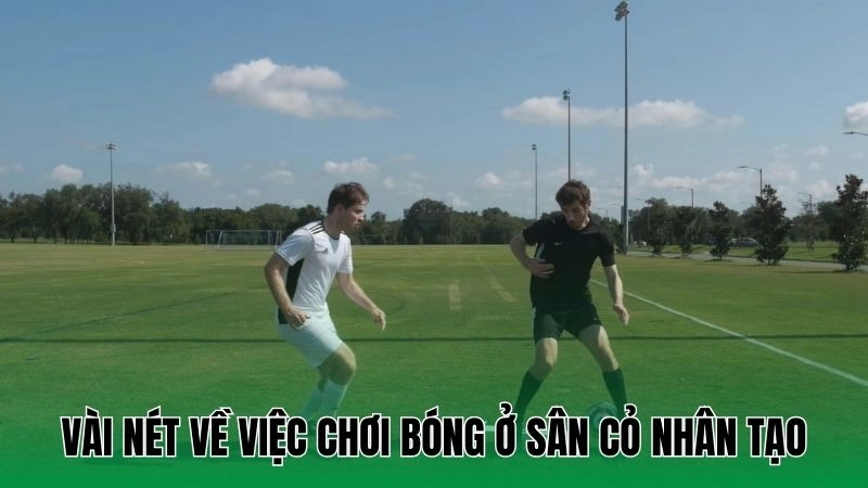 Vài nét về việc chơi bóng ở sân cỏ nhân tạo